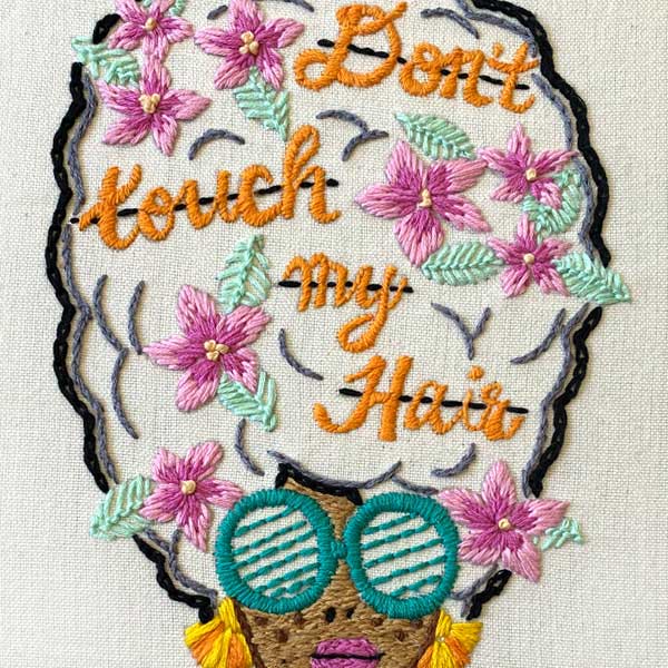 "Don't Touch My Hair" by Tequitia Andrews - PDF Embroidery Pattern