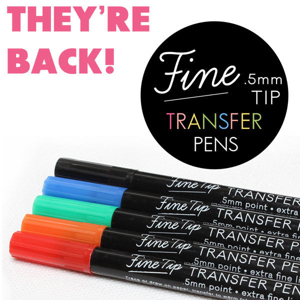 Fine Tip Transfer Pens are back!